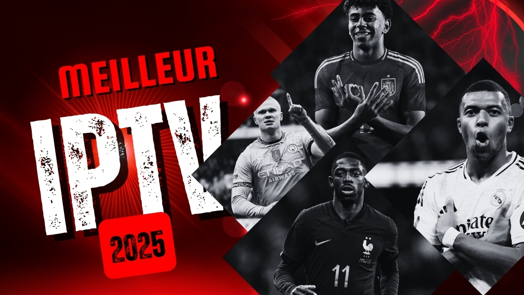 Meilleur IPTV 2025 Guide Complet pour les Abonnes