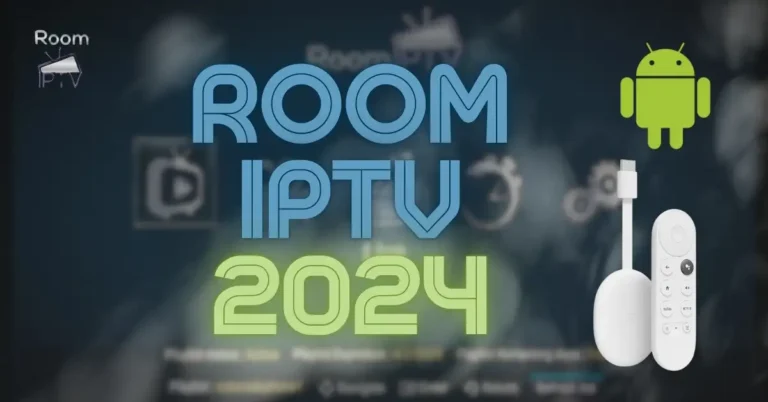 Room IPTV : Votre Guide Ultime pour Télécharger et Utiliser l'Application