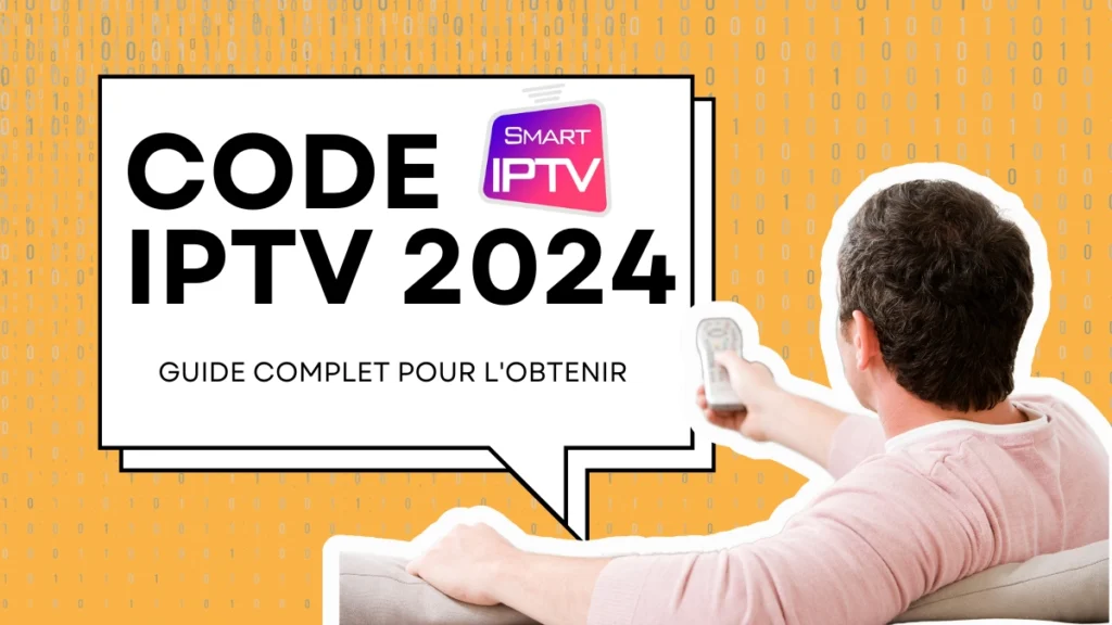 Code IPTV 2024  Guide Complet pour l’Obtenir et l’Utiliser
