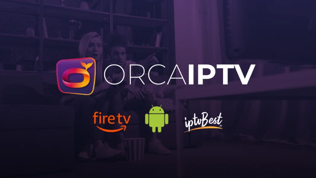 Orca IPTV Sur le marché de l’IPTV en 2024 ?